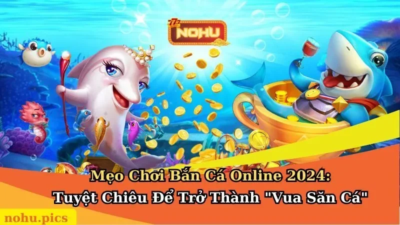 mẹo chơi bắn cá online